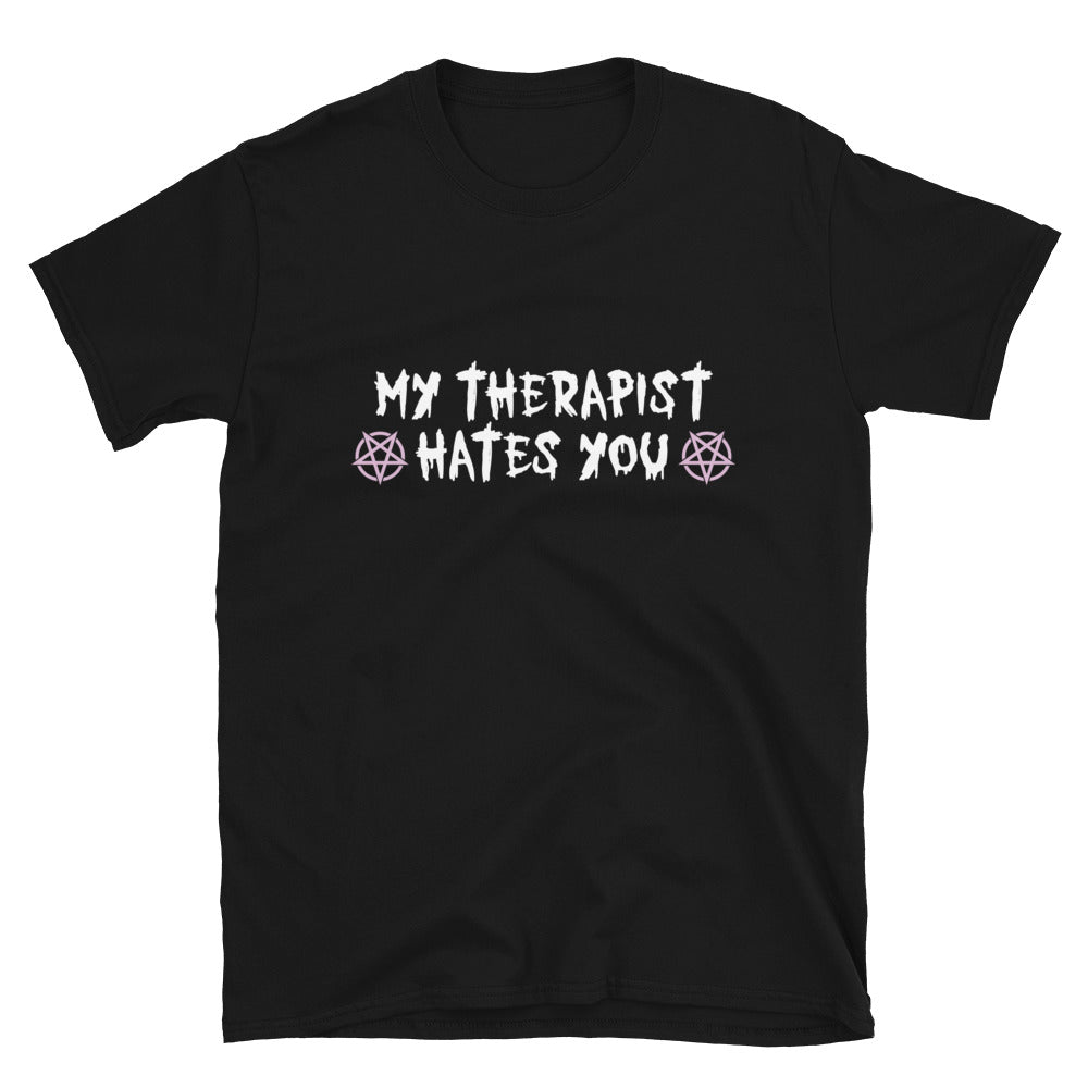 My Therapist Hates You Unisex T-Shirt