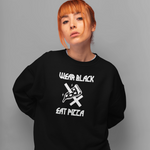 Wear Black Eat Pizza Unisex Sweatshirt