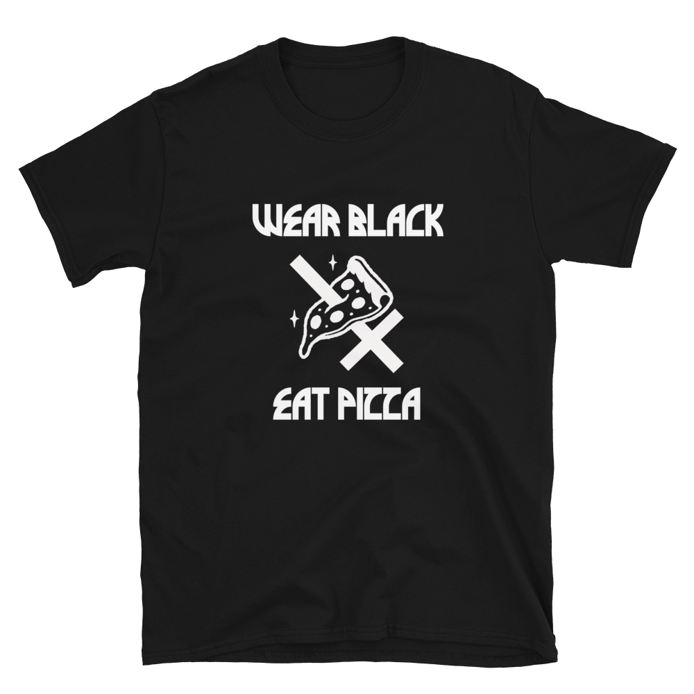 Wear Black Eat Pizza Unisex T-Shirt